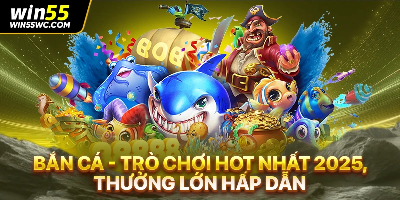 Bắn Cá - Trò Chơi Hot Nhất 2025, Thưởng Lớn Hấp Dẫn