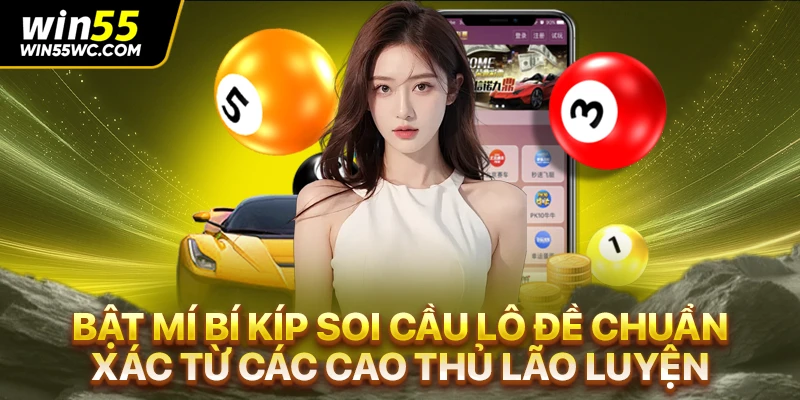 Bật mí bí kíp soi cầu lô đề chuẩn xác từ các cao thủ lão luyện