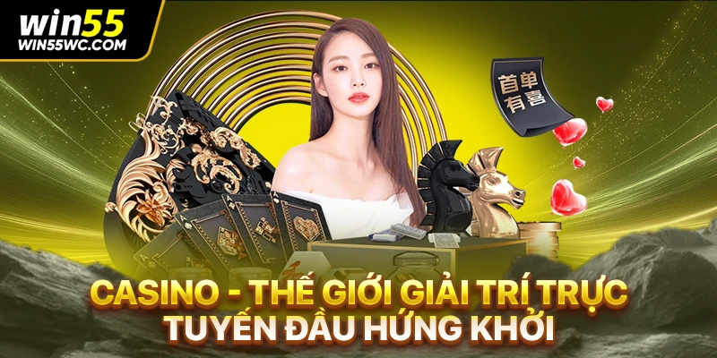 Casino - Thế Giới Giải Trí Trực Tuyến Đầu Hứng Khởi