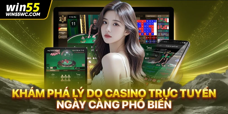 Khám phá lý do casino trực tuyến ngày càng phổ biến