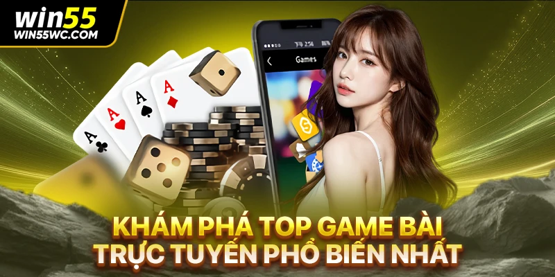Khám phá top game bài trực tuyến phổ biến nhất