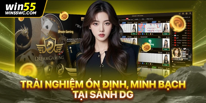 Trải nghiệm ổn định, minh bạch tại sảnh DG